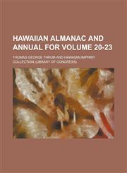 Hawaiian Almanac and Annual for Volume 20-23,1234286807,9781234286804