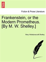 Frankenstein, or the Modern Prometheus. [By M. W. Shelley.],1241373639,9781241373634