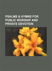 Psalms & hymns for public worship and private devotion,1130113736,9781130113730