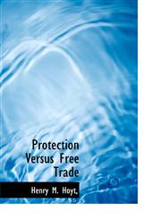Protection Versus Free Trade,1117369978,9781117369976