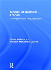 The Manual of Business French: A Comprehensive Language Guide (Manuals of Business),0415092671,9780415092678