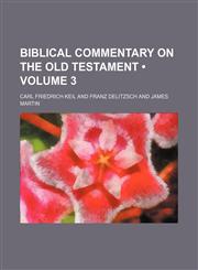 Biblical Commentary on the Old Testament (Volume 3),1154213188,9781154213188