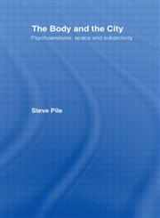 The Body and the City Psychoanalysis, Space and Subjectivity,0415141923,9780415141925