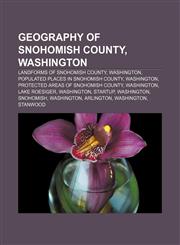Geography of Snohomish County, Washington Landforms of Snohomish County, Washington, Populated places in Snohomish County, Washington,1233298747,9781233298747