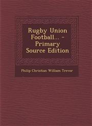 Rugby Union Football... - Primary Source Edition,1293186643,9781293186640