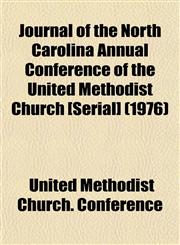 Journal of the North Carolina Annual Conference of the United Methodist Church [Serial] (1976),1155037499,9781155037493