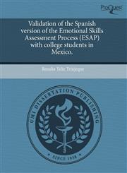 Validation of the Spanish version of the Emotional Skills Assessment Process (ESAP) with college students in Mexico.,1243621850,9781243621856