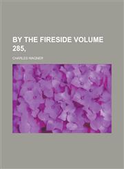 By the Fireside Volume 285,,1155095340,9781155095349