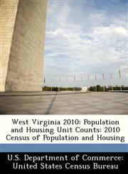 West Virginia 2010 Population and Housing Unit Counts: 2010 Census of Population and Housing,1249556856,9781249556855