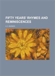 Fifty years' rhymes and reminiscences,1230190902,9781230190907