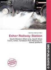 Esher Railway Station,613579499X,9786135794991