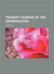 Tragedy queens of the Georgian era,1151259640,9781151259646