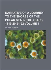 Narrative of a Journey to the Shores of the Polar Sea in the Years 1819-20-21-22,1150275138,9781150275135