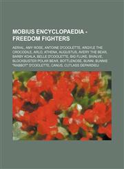 Mobius Encyclopaedia - Freedom Fighters Aerial, Amy Rose, Antoine D'Coolette, Argyle the Crocodile, Arlo, Athena, Augustus, Avery the Bear, Barby Koala, Belle D'Coolette, Big Fluke, Bivalve, Blockbuster Polar Bear, Bottlenose, Bunni,123466996X,9781234669966