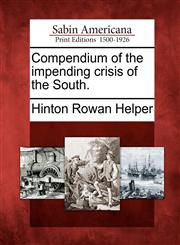 Compendium of the impending crisis of the South.,1275860583,9781275860582