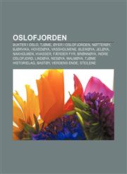 Oslofjorden Bukter i Oslo, Tjøme, Øyer i Oslofjorden, Nøtterøy, Bjørvika, Hovedøya, Vassholmene, Bleikøya, Jeløya, Nakholmen, Hvasser,1232794678,9781232794677