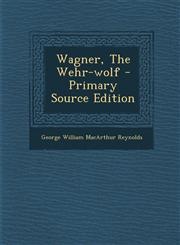Wagner, the Wehr-Wolf,1289705585,9781289705589