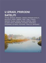 U izradi, Prirodni sateliti Triton, Nereida, Miranda, Uranovi prirodni sateliti, Galateja, Larisa, Umbriel, Ariel, Feba, Titanija, Oberon,1233034065,9781233034062