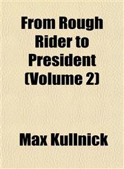 From Rough Rider to President (Volume 2),1152917021,9781152917026