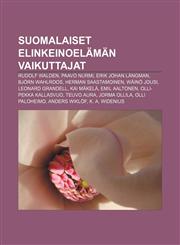 Suomalaiset elinkeinoelämän vaikuttajat Rudolf Walden, Paavo Nurmi, Erik Johan Längman, Björn Wahlroos, Herman Saastamoinen, Wäinö Jousi,1232008702,9781232008705