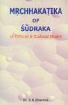 Mrcchakatika of Sudraka A Critical and Cultural Study 1st Edition,8171102557,9788171102556