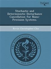 Stochastic and Deterministic Disturbance Cancellation for Nano-Precision Systems.,1243421452,9781243421456