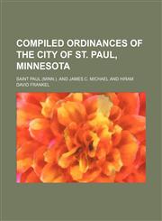 Compiled ordinances of the city of St. Paul, Minnesota,1231180706,9781231180709