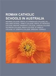 Roman Catholic schools in Australia Aquinas College, Perth, St Stanislaus College, All Hallows' School, Trinity College, Perth,115700640X,9781157006404