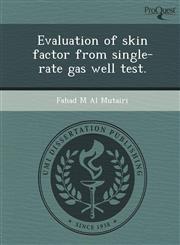 Evaluation of skin factor from single-rate gas well test.,124897249X,9781248972496