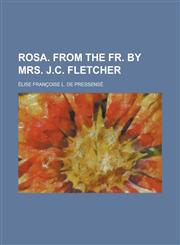 Rosa. From the Fr. by mrs. J.C. Fletcher,1234111780,9781234111786