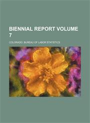 Biennial report Volume 7,1458823865,9781458823861