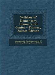 Syllabus of Elementary Geometrical Conics,1287386148,9781287386148