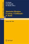 Seminaire D'Analyse P. Lelong - P. Dolbeault - H. Skoda Annees 1981/1983,3540127313,9783540127314