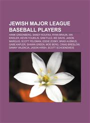Jewish Major League Baseball players Hank Greenberg, Sandy Koufax, Ryan Braun, Ian Kinsler, Kevin Youkilis, Sam Fuld, Ike Davis, Jason Marquis,1155535022,9781155535029