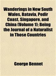 Wanderings in New South Wales, Batavia, Pedir Coast, Singapore, and China (Volume 1); Being the Journal of a Naturalist in Those Countries,1153205513,9781153205511