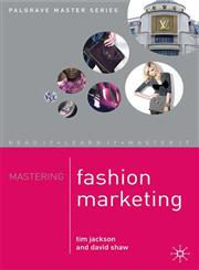 Mastering Fashion Marketing,140391902X,9781403919021