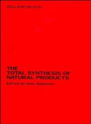 The Total Synthesis of Natural Products, Vol. 7,0471880760,9780471880769