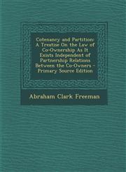 Cotenancy and Partition A Treatise on the Law of Co-Ownership as It Exists Independent of Partnership Relations Between the Co-Owners - Primar,1287930689,9781287930686