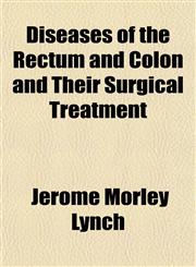 Diseases of the Rectum and Colon and Their Surgical Treatment,1153344297,9781153344296