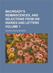 Macready's reminiscences, and selections from his diaries and letters Volume 1,1230171797,9781230171791