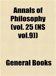 Annals of Philosophy (vol. 25 (NS vol.9)),1152864742,9781152864740