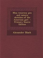 Miss America; Pen and Camera Sketches of the American Girl - Primary Source Edition,128988224X,9781289882242
