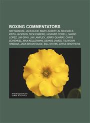 Boxing commentators Ray Mancini, Jack Buck, Marv Albert, Al Michaels, Keith Jackson, Dick Enberg, Howard Cosell, Mario Lopez, Jim Gray,1155763920,9781155763927