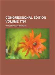 Congressional edition Volume 1791,1236991389,9781236991386