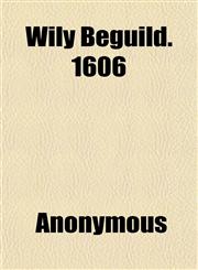 Wily Beguild. 1606,1152119214,9781152119215