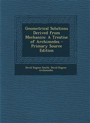 Geometrical Solutions Derived from Mechanics A Treatise of Archimedes - Primary Source Edition,1294921452,9781294921455