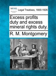 Excess profits duty and excess mineral rights duty.,1240125542,9781240125548