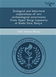 Ecological and behavioral implications of new archaeological occurrences from Upper Burgi exposures at Koobi Fora, Kenya.,1243604808,9781243604804