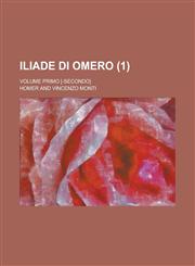 Iliade Di Omero; Volume Primo [-Secondo] (1),1153496305,9781153496308