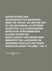 Aufrichtiges Und Gewissenhaftes Bedenken Uber Die Frage Volume 7, No. 5,1234191202,9781234191207
